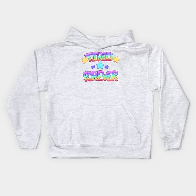 ★ TIRED ★ FOREVER ★ Kids Hoodie by Shlimaz